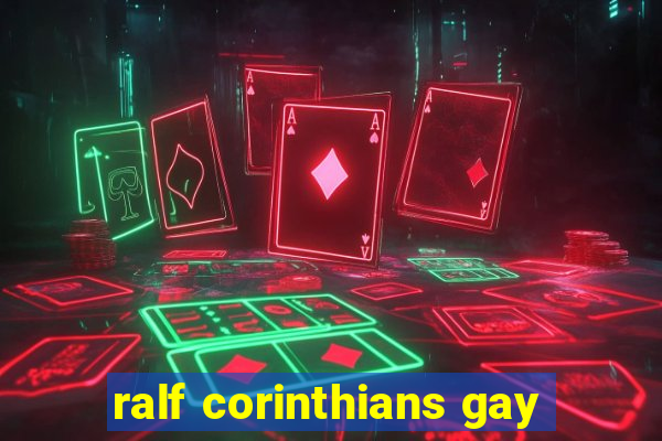 ralf corinthians gay